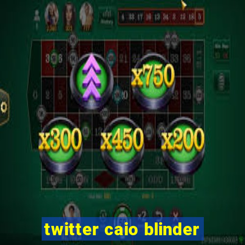 twitter caio blinder